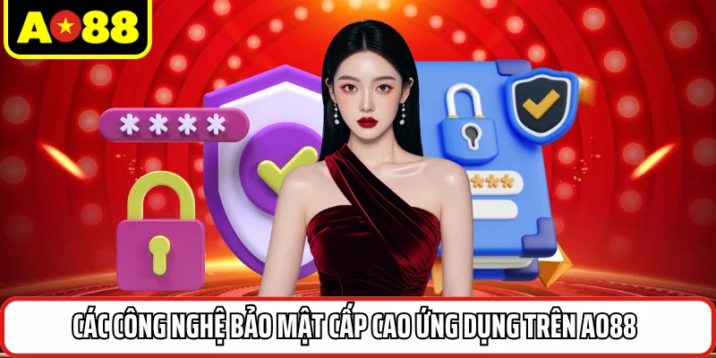 Các công nghệ bảo mật cấp cao ứng dụng trên AO88