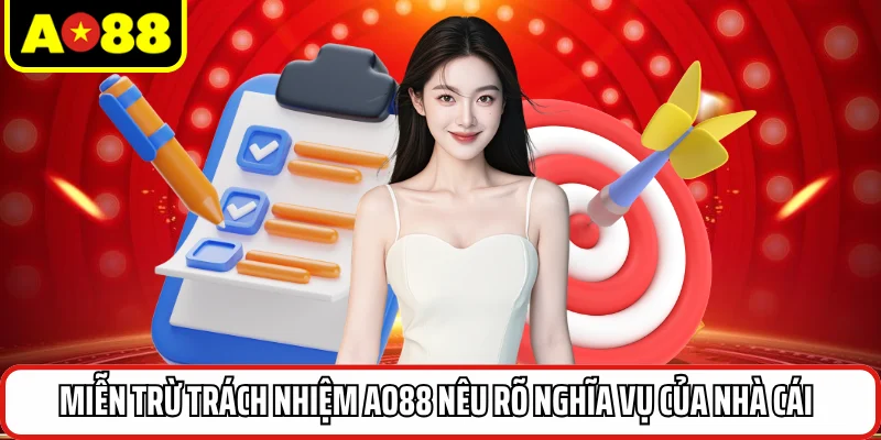 Miễn trừ trách nhiệm AO88 nêu rõ nghĩa vụ của nhà cái