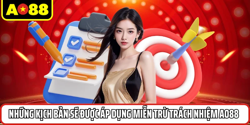 Những kịch bản sẽ được áp dụng miễn trừ trách nhiệm AO88
