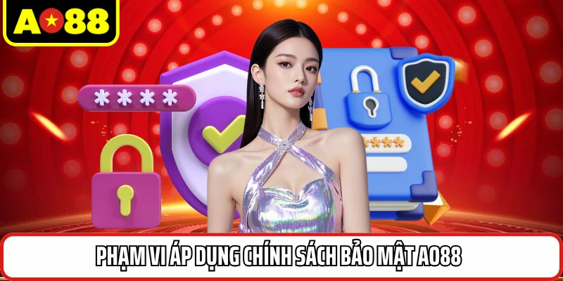 Phạm vi áp dụng chính sách bảo mật AO88